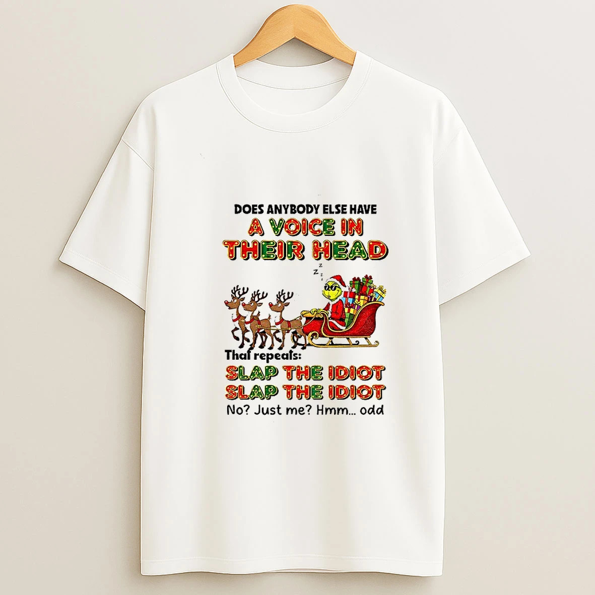 Grinch Santa Does Anybody Else Have A Voice In Their Head Slap The Idiot Slap The Idiot Christmas Tshirt Hoodie