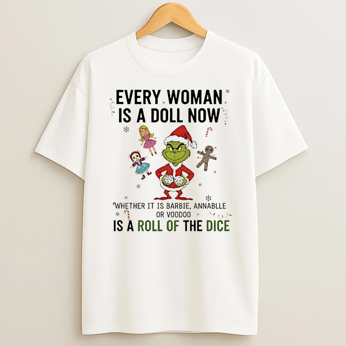 Grinch Santa Every Woman Is A Doll Now Whether It Is Barbel Annabelle Or Voodoo Is A Roll Of The Dice Christmas Tshirt Hoodie