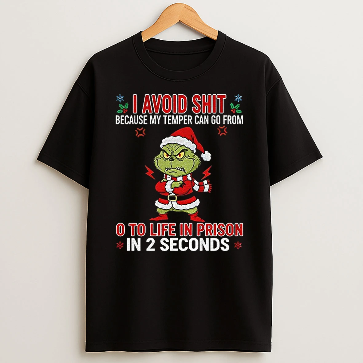 Grinch Santa Hat I Avoid Shit Because My Temper Can Go From O To Life In Prison In 2 Seconds Christmas Tshirt Hoodie