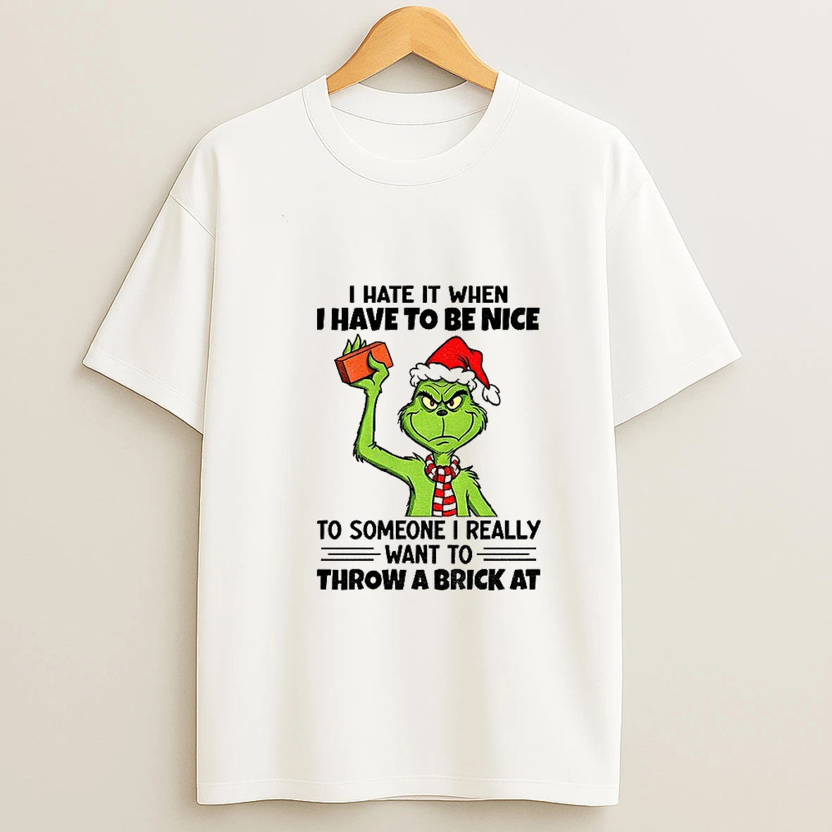 Grinch Santa Hat I Hate It When I Have To Be Nice To Someone I Really Want To Throw A Brick At Christmas Tshirt Hoodie