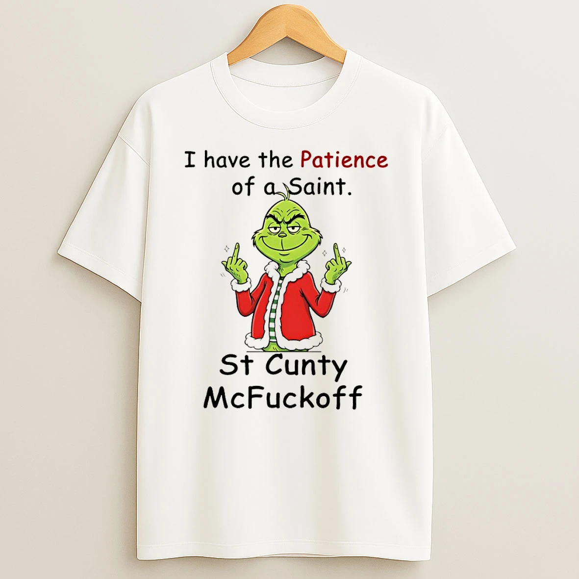 Grinch Santa Hat I Have The Patience Of The Saint St Cunty Mcfuckoff Merry Christmas Tshirt Hoodie