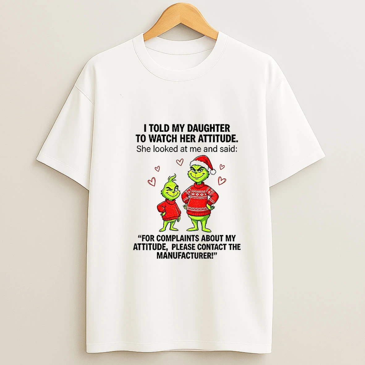 Grinch Santa Hat I Told My Daughter To Watch Her Attitude She Looked At Me And Said Christmas Tshirt Hoodie