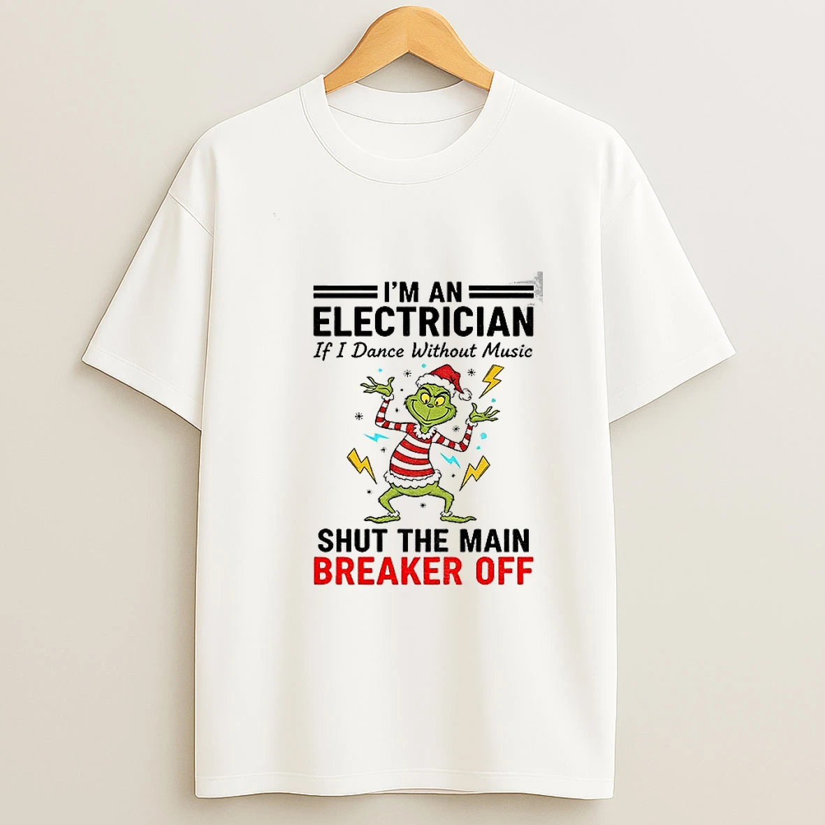 Grinch Santa Hat Im An Electrician If I Dance Without Music Shut The Main Breaker Off Christmas Tshirt Hoodie