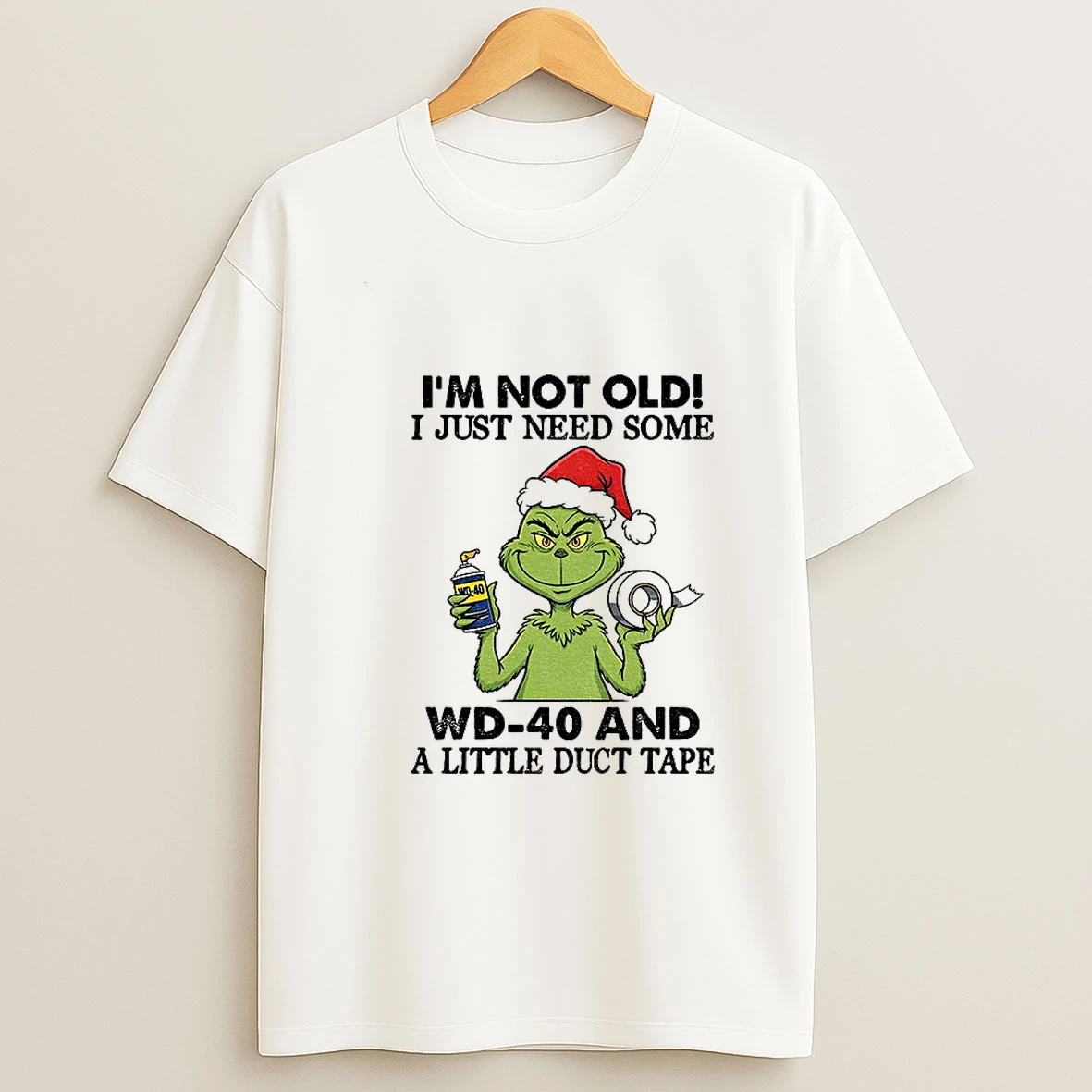 Grinch Santa Hat Im Not Old I Just Need Some Wd 40 And A Little Duct Tape Christmas Tshirt Hoodie
