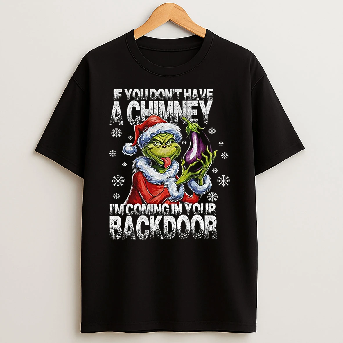 Grinch Santa Hat If You Dont Have A Chimney Im Coming In Your Backdoor Christmas Tshirt Hoodie