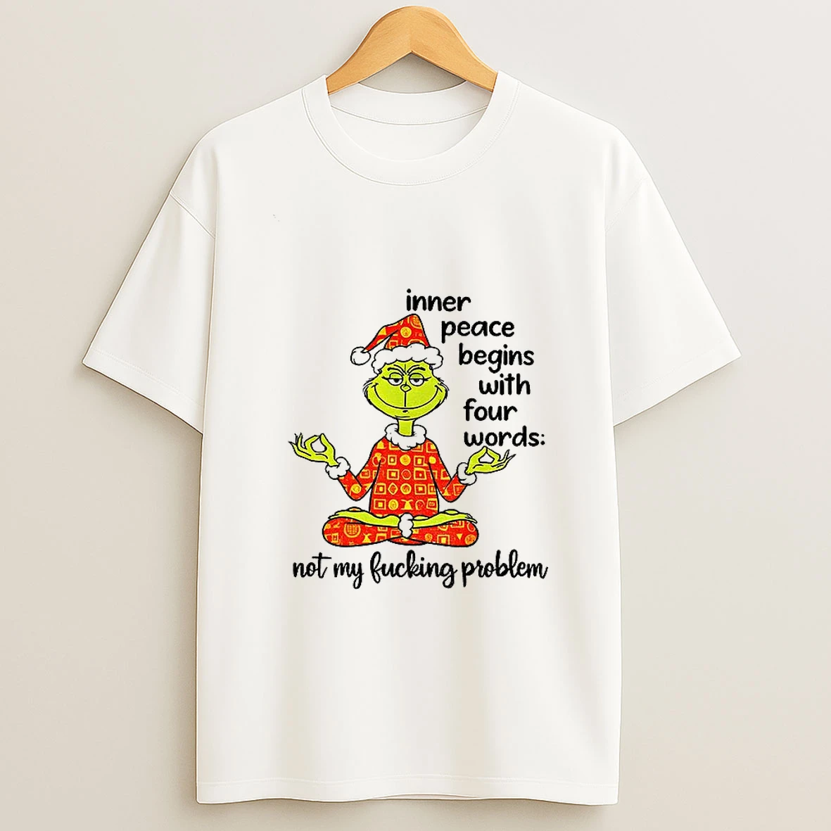 Grinch Santa Hat Inner Peace Begins With Four Words Not My Fucking Problem Christmas Tshirt Hoodie