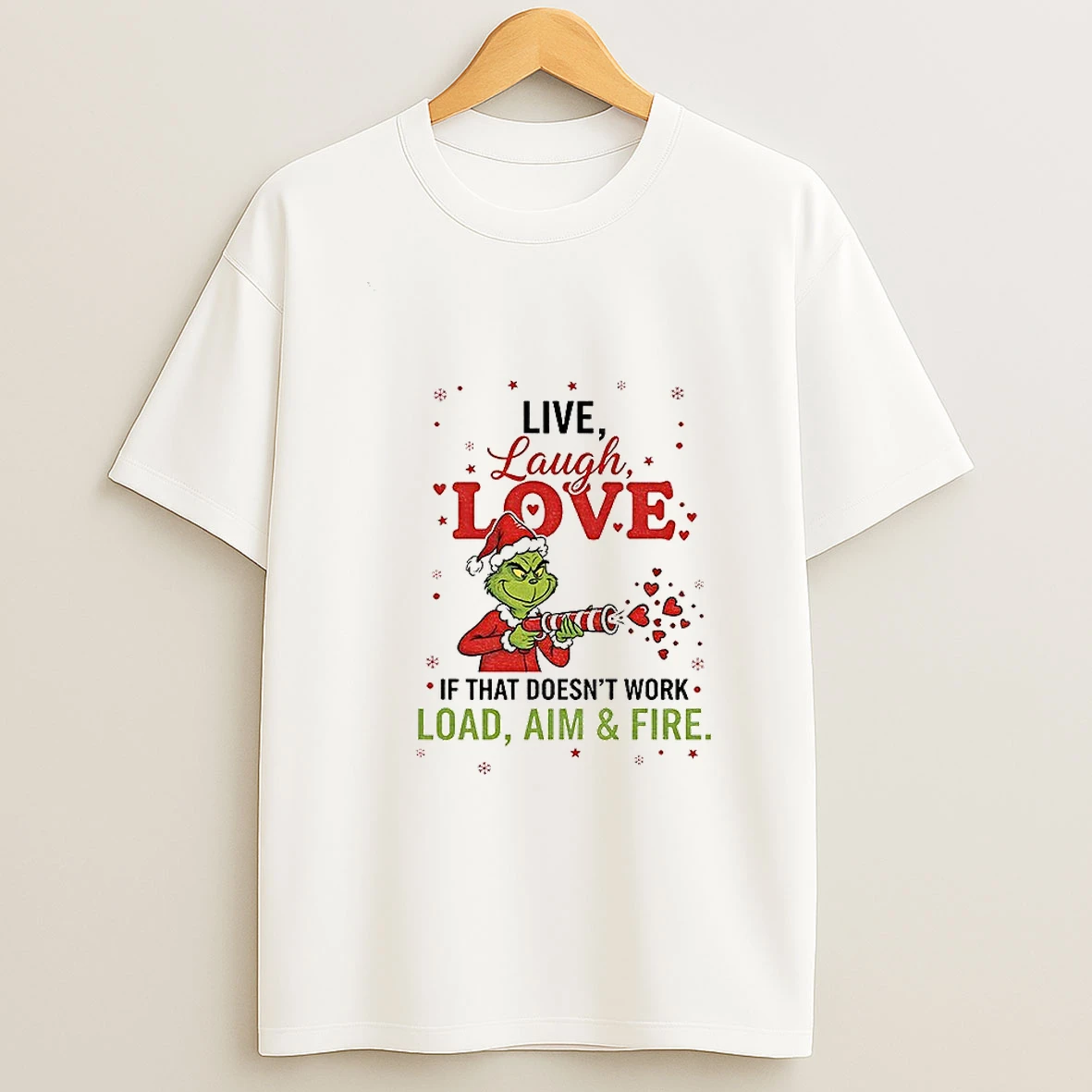 Grinch Santa Hat Live Laugh Love If That Doesnt Work Load Aim Fire Christmas Tshirt Hoodie