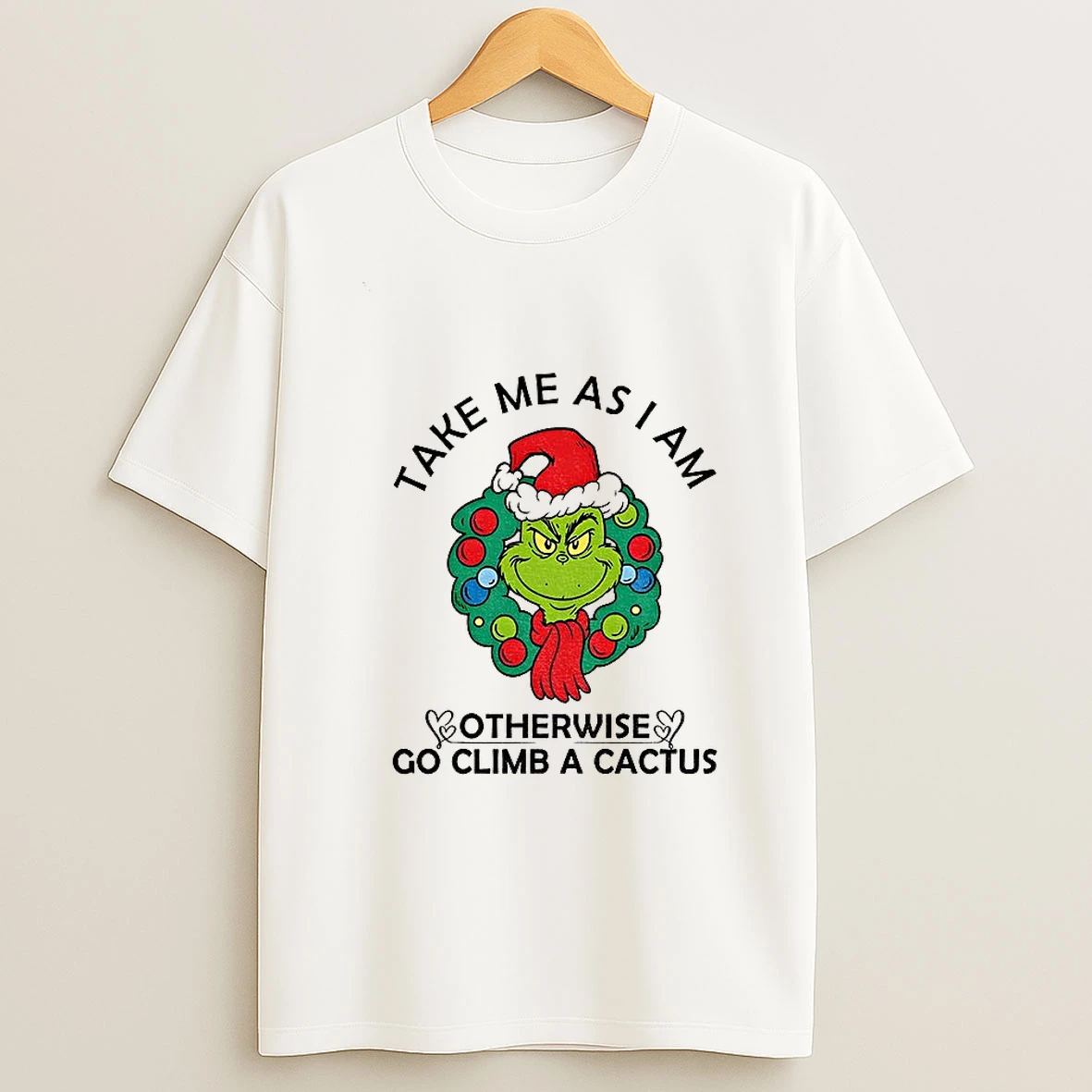 Grinch Santa Hat Take Me As Am I Otherwise Go Climb A Cactus Christmas Tshirt Hoodie