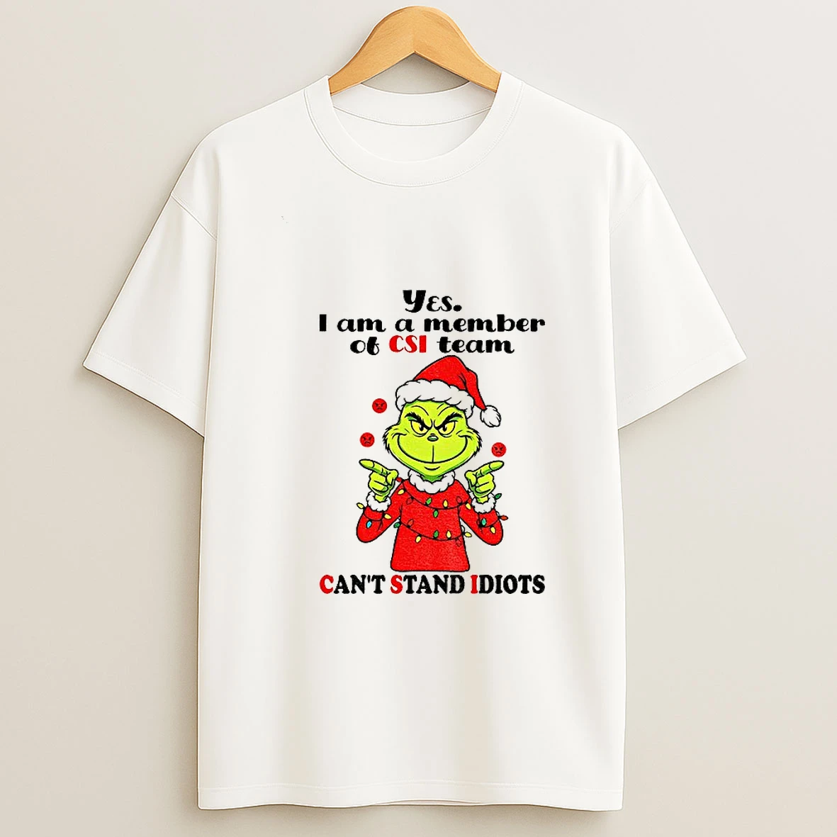 Grinch Santa Hat Yes I Am A Member Of Csi Team Cant Stand Idiots Merry Christmas Tshirt Hoodie