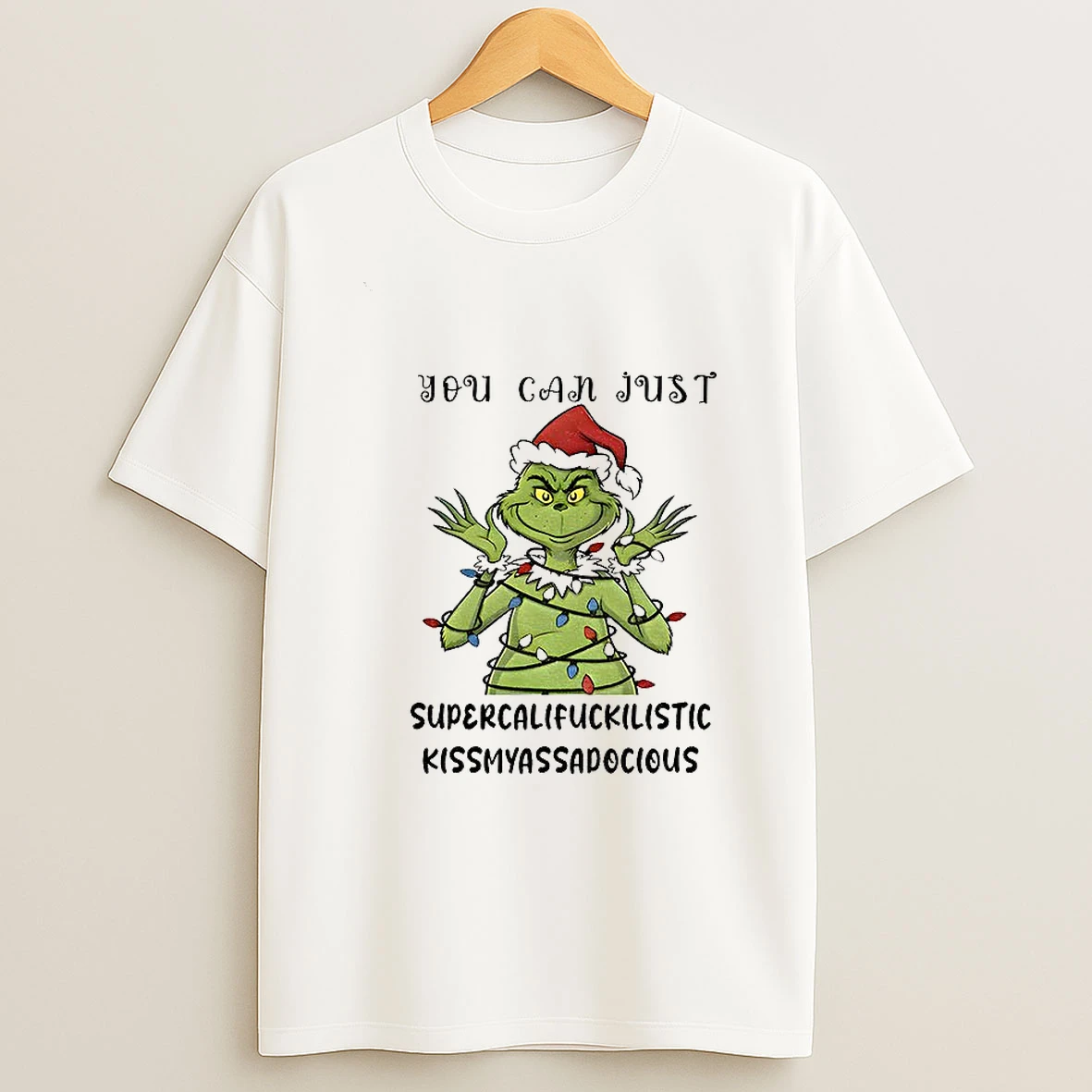 Grinch Santa Hat You Can Just Supercalifuckilistic Kissmyassadocious Christmas Tshirt Hoodie