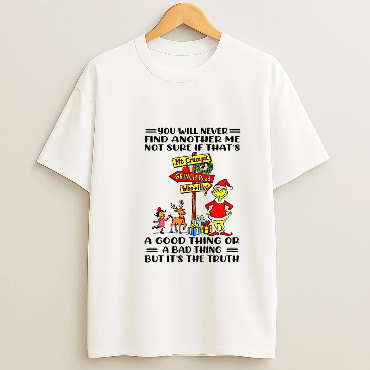 Grinch Santa Hat You Will Never Find Another Me Not Sure If Thats A Good Thing Or A Bad Thing Christmas Tshirt Hoodie