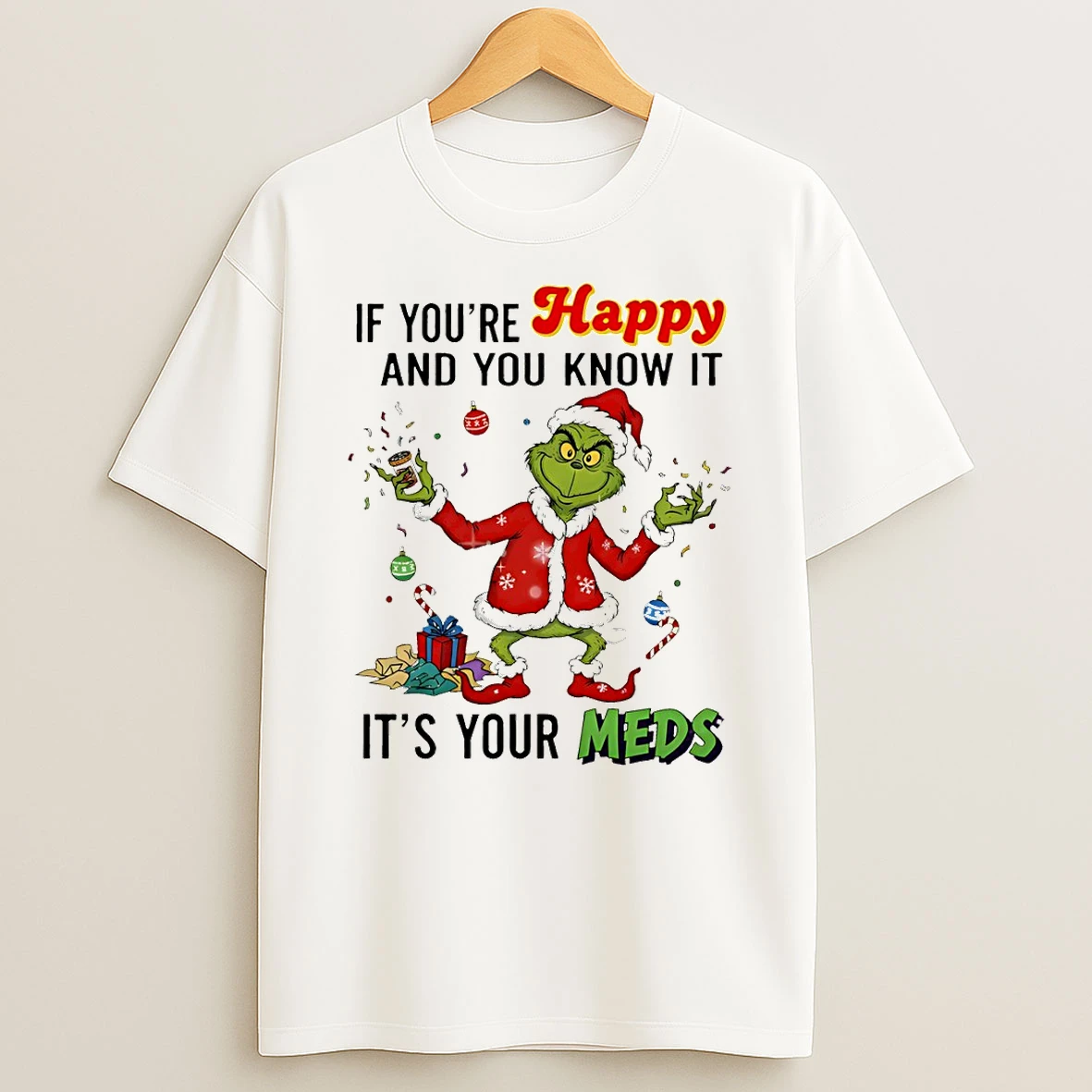 Grinch Santa If Youre Happy And You Know It Its Your Meds Merry Christmas Tshirt Hoodie