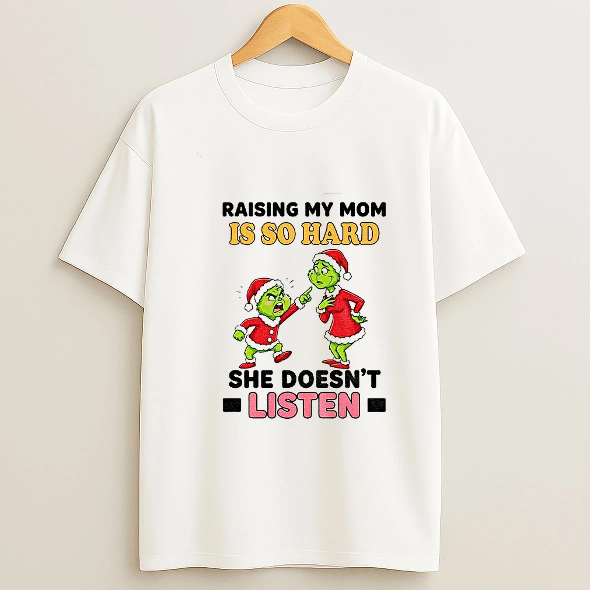 Grinch Santa Raising My Mom Is So Hard She Doesnt Listen Merry Christmas Tshirt Hoodie