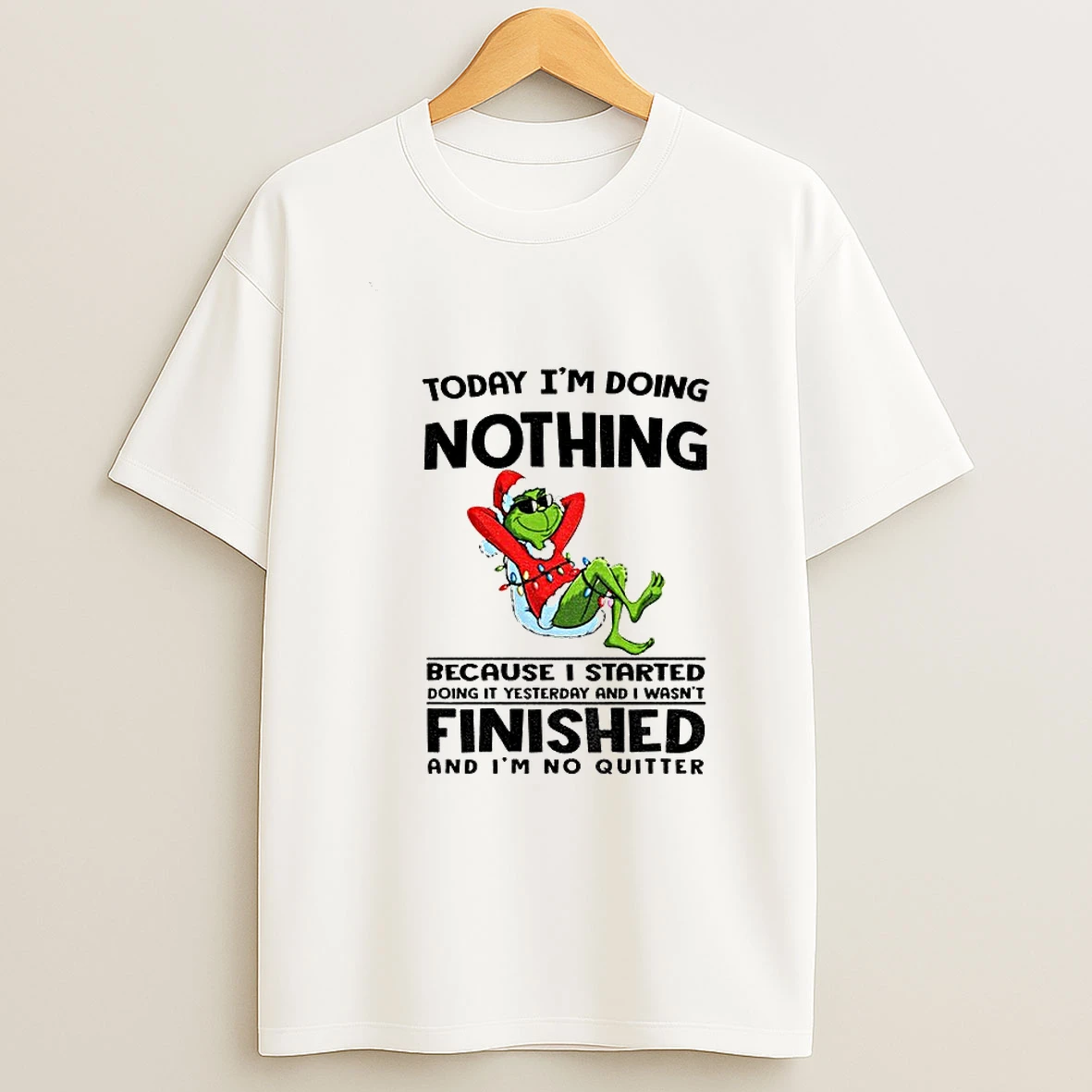 Grinch Santa Today Im Doing Nothing Because I Started Doing It Yesterday Merry Christmas Tshirt Hoodie