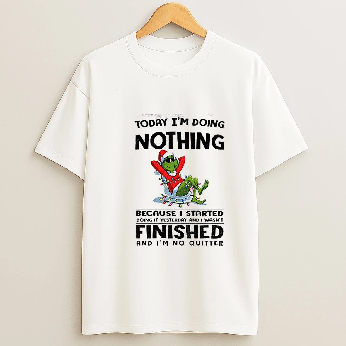 Grinch Santa Today Im Doing Nothing Because I Started Doing It Yesterday And I Wasnt Christmas Tshirt Hoodie