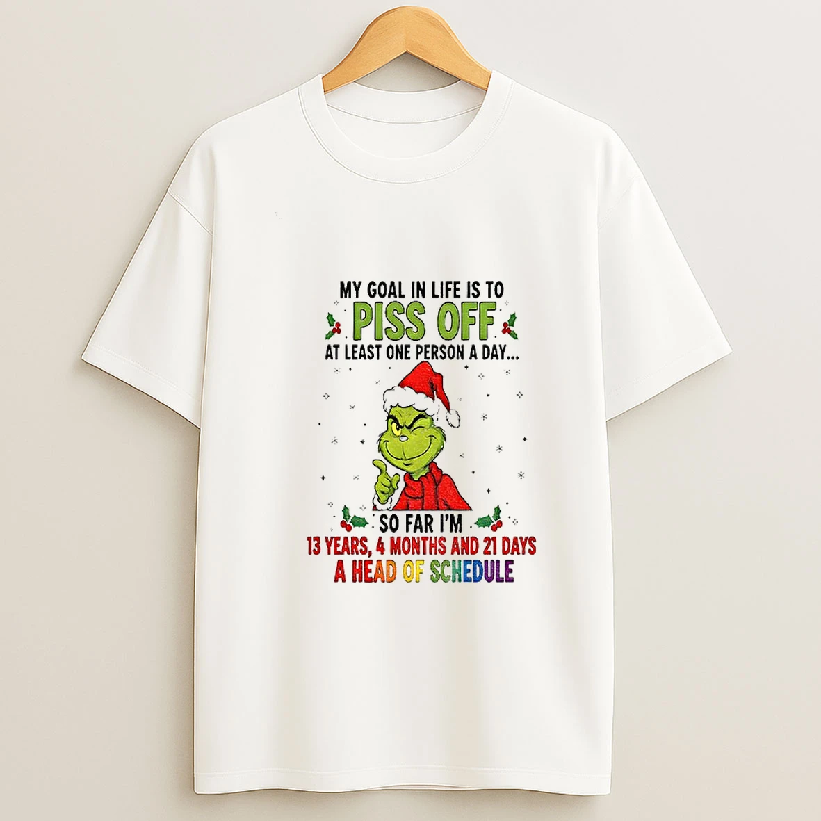 Grinch Xmas My Goal In Life Is To Pis Of At Least One Person A Day So Far Im 13 Years 4 Months And 21 Days Christmas Tshirt Hoodie