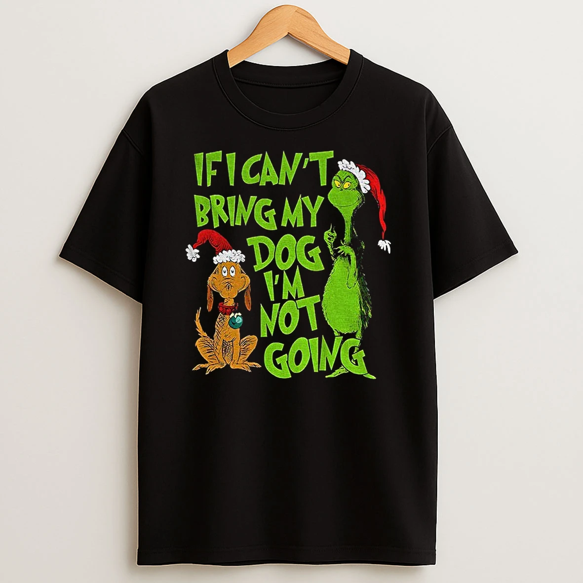 Grinch And Max Santa Hat If I Cant Bring My Dog Im Not Going Merry Christmas Tshirt Hoodie