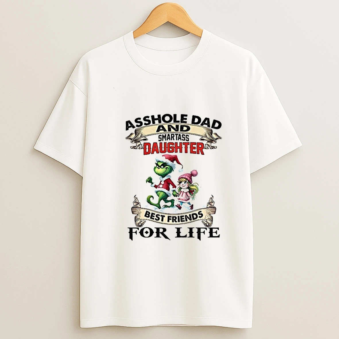 Grinch Asshole And Smartass Dad Daughter Best Friends For Life Merry Christmas Tshirt Hoodie