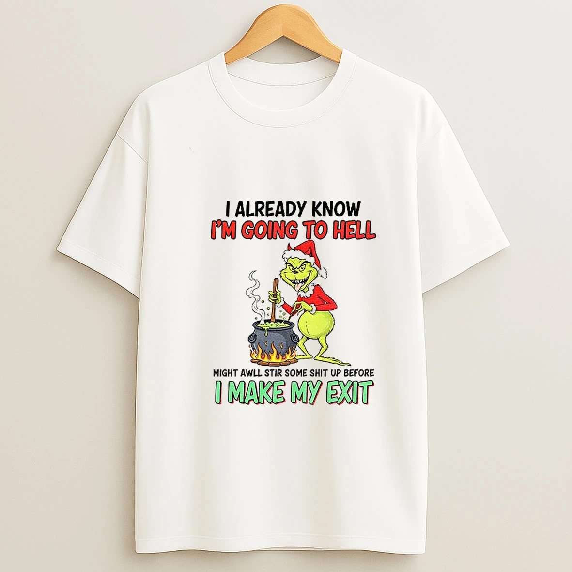 Grinch Devil I Already Know Im Going To Hell Might Awll Stir Some Shit Up Before Christmas Tshirt Hoodie