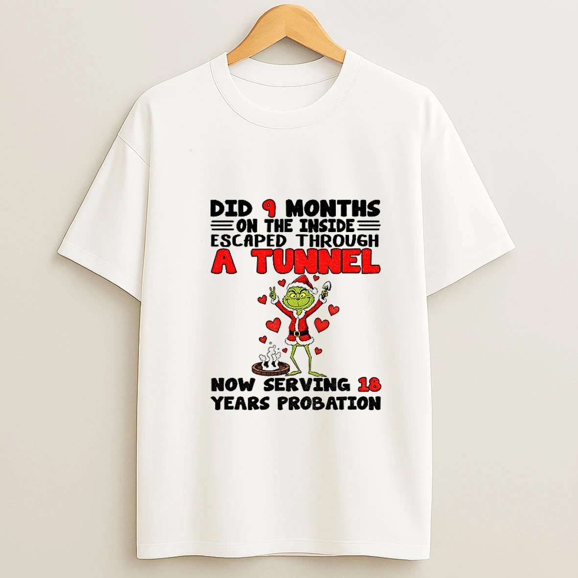 Grinch Did 9 Months On The Inside Escaped Through A Tunnel Now Serving 18 Years Probation Christmas Tshirt Hoodie