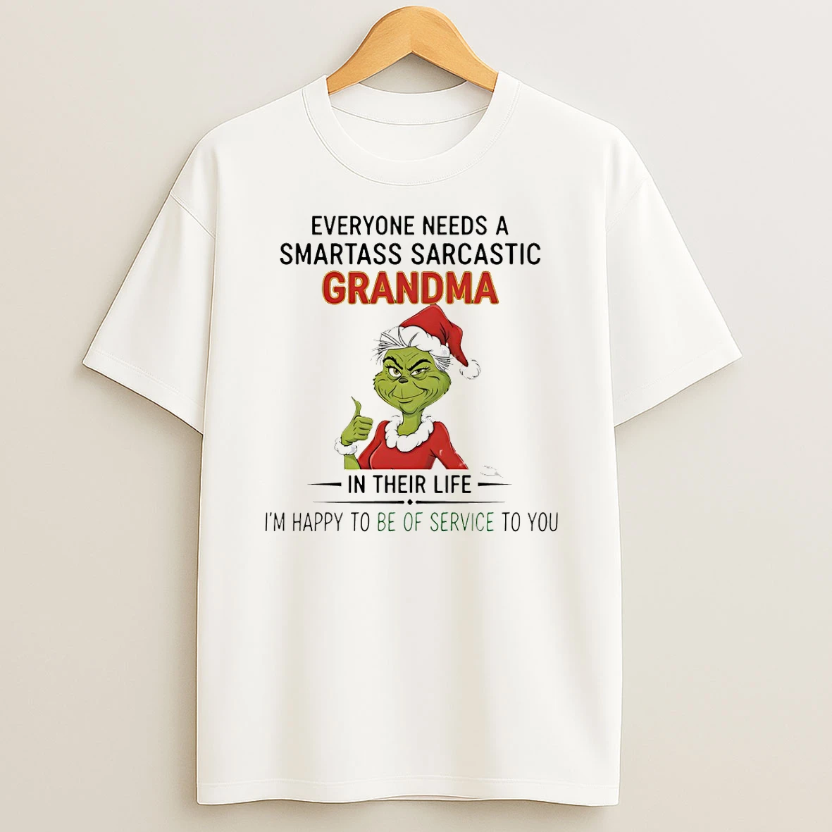 Grinch Everyone Needs A Smartass Sarcastic Grandma In Their Life Im Happy To Be Of Service To You Christmas Tshirt Hoodie