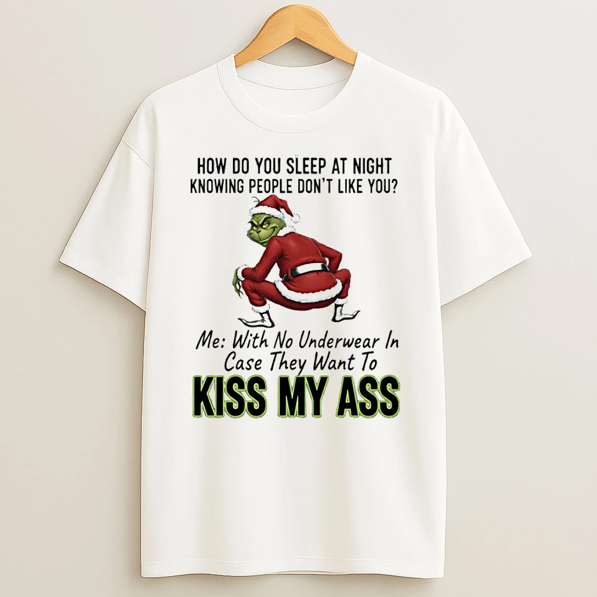 Grinch How Do You Sleep At Night Knowing People Dont Like You Kiss My Ass Circle Tshirt Hoodie