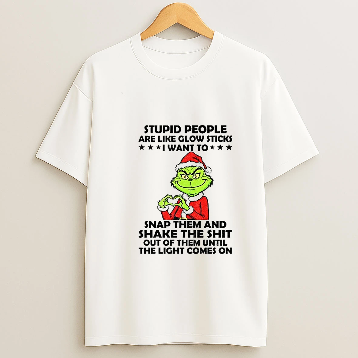 Grinch Love Hands Stupid People Are Like Glow Sticks I Want To Snap Them And Shake The Shit Christmas Tshirt Hoodie