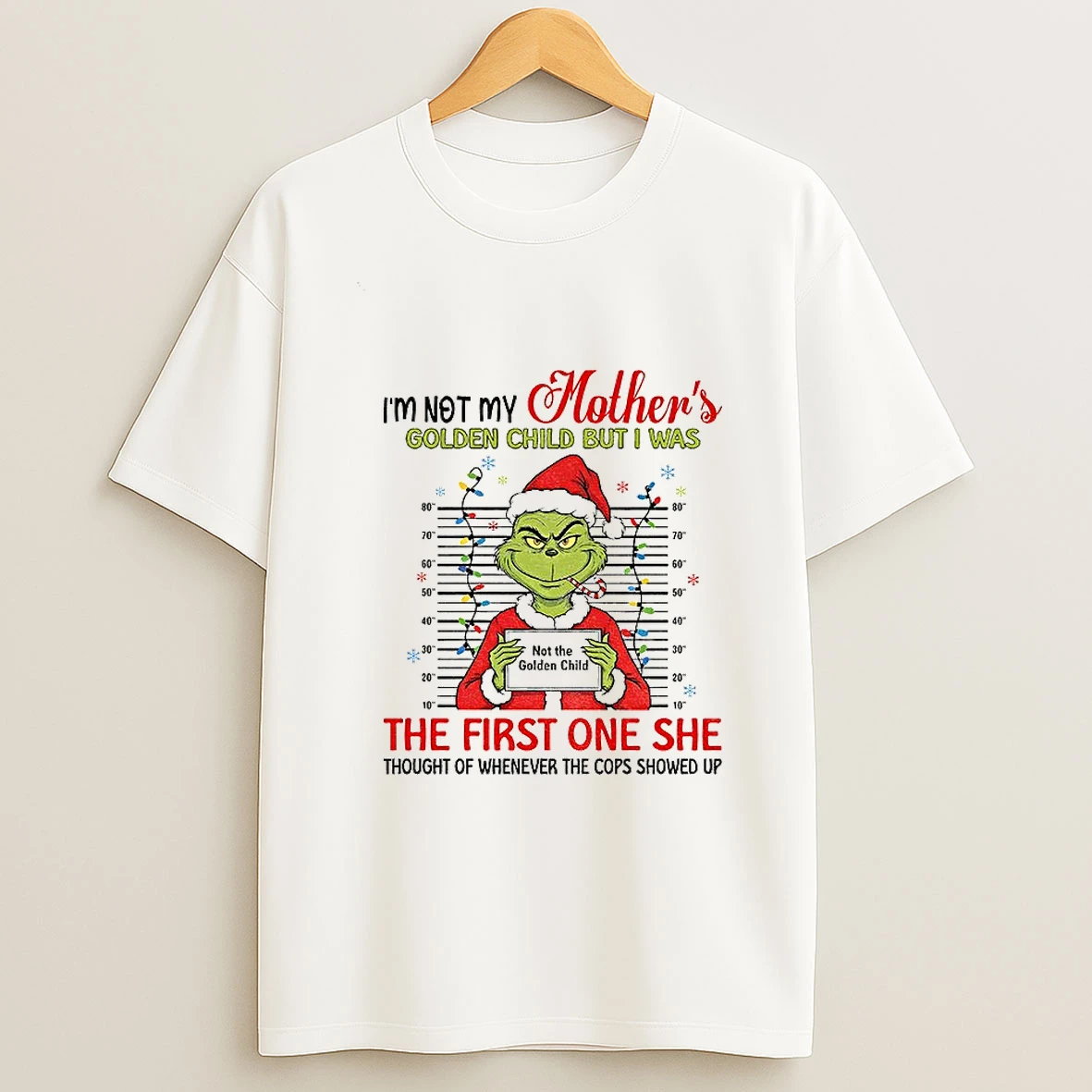 Grinch Mugshot Im Not My Mothers Golden Child But I Was The First On She Christmas Tshirt Hoodie