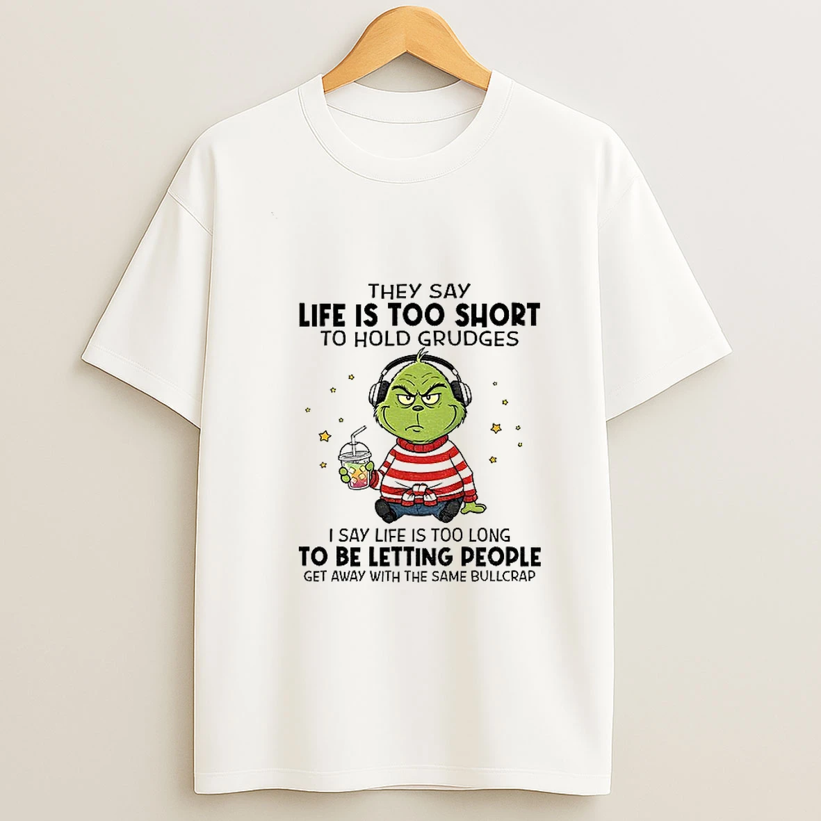 Grinch Music They Say Life Is Too Short To Hold Grudges I Say Life Is Too Long To Be Letting People Christmas Tshirt Hoodie