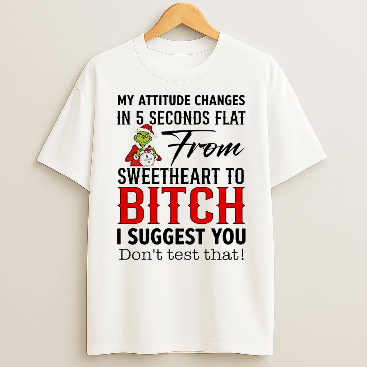 Grinch My Attitude Changes In 5 Seconds Flat From Sweetheart To Bitch Circle Tshirt Hoodie