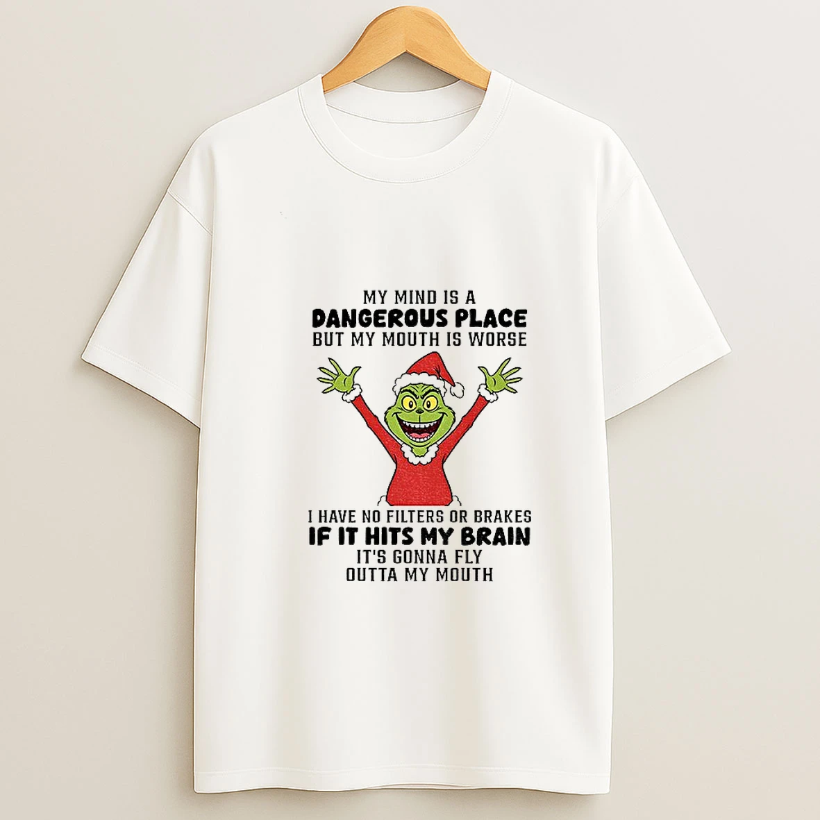 Grinch My Mind Is A Dangerous Place But My Mouth Is Worse I Have No Filters Or Brakes If It Hits My Brain Christmas Tshirt Hoodie