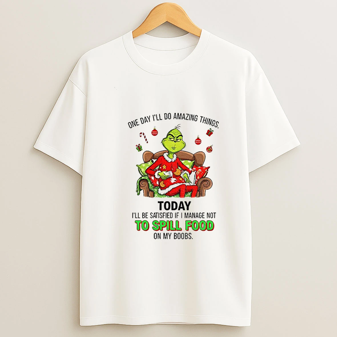 Grinch One Day Ill Do Amazing Things Today Ill Be Satisfied If I Manage Not To Spill Food Christmas Tshirt Hoodie