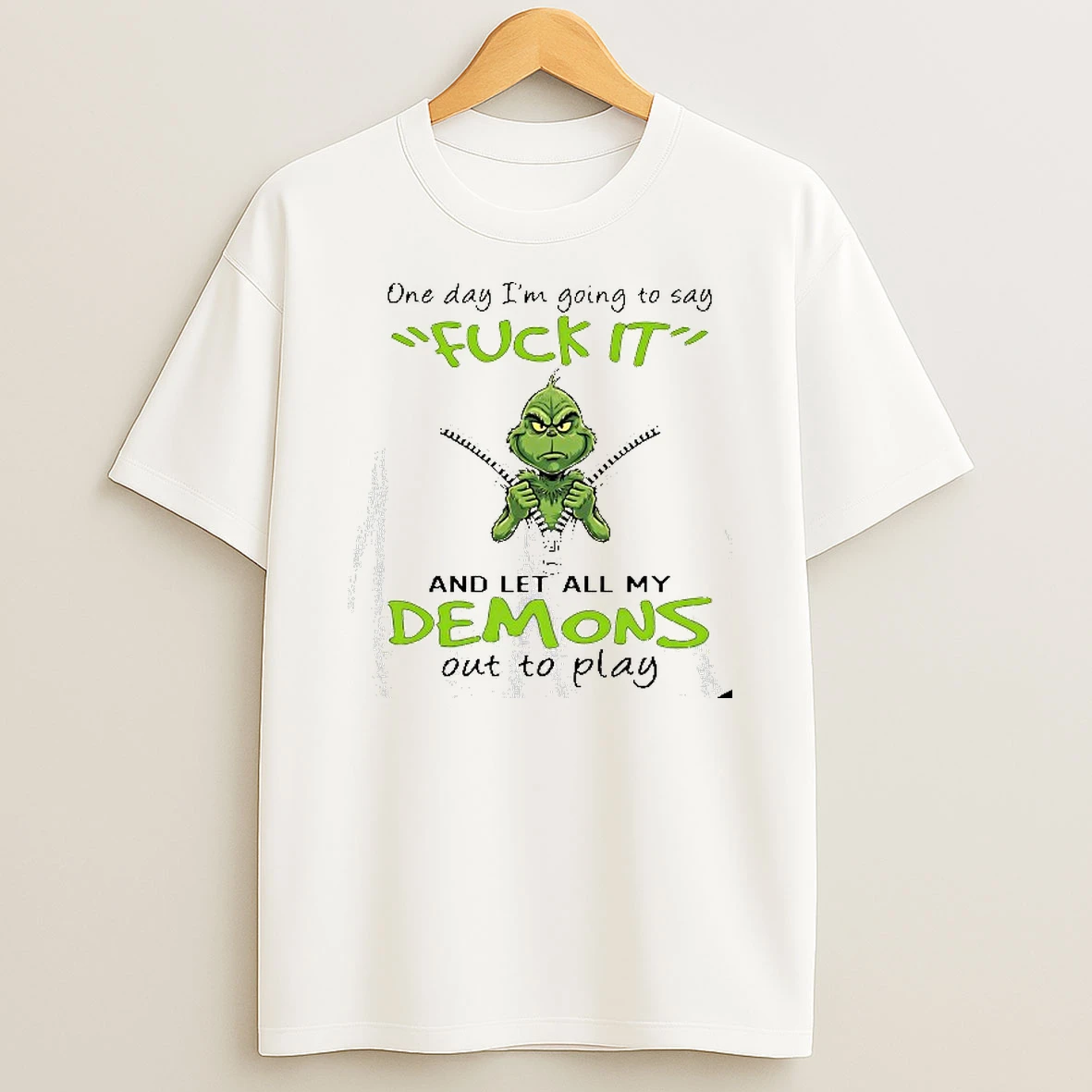Grinch One Day Im Going To Say Fck It And Let All My Demons Out To Play Tshirt Hoodie