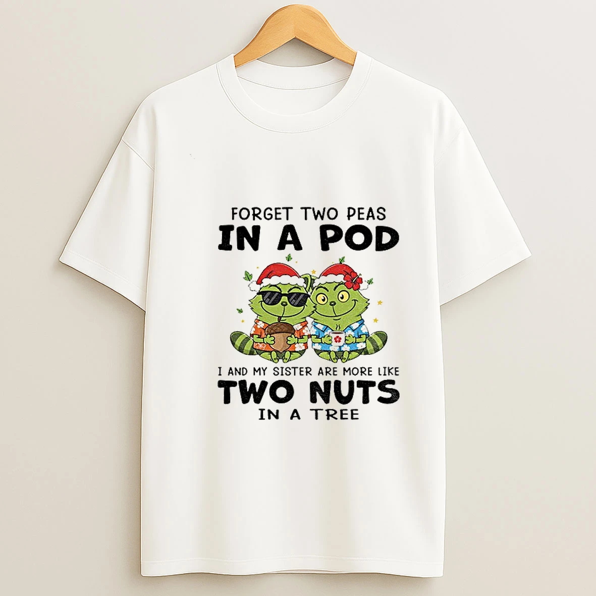 Grinch Raccoon Forget Two Peas In A Pod I And My Sister Are More Like Two Nuts In A Tree Christmas Tshirt Hoodie