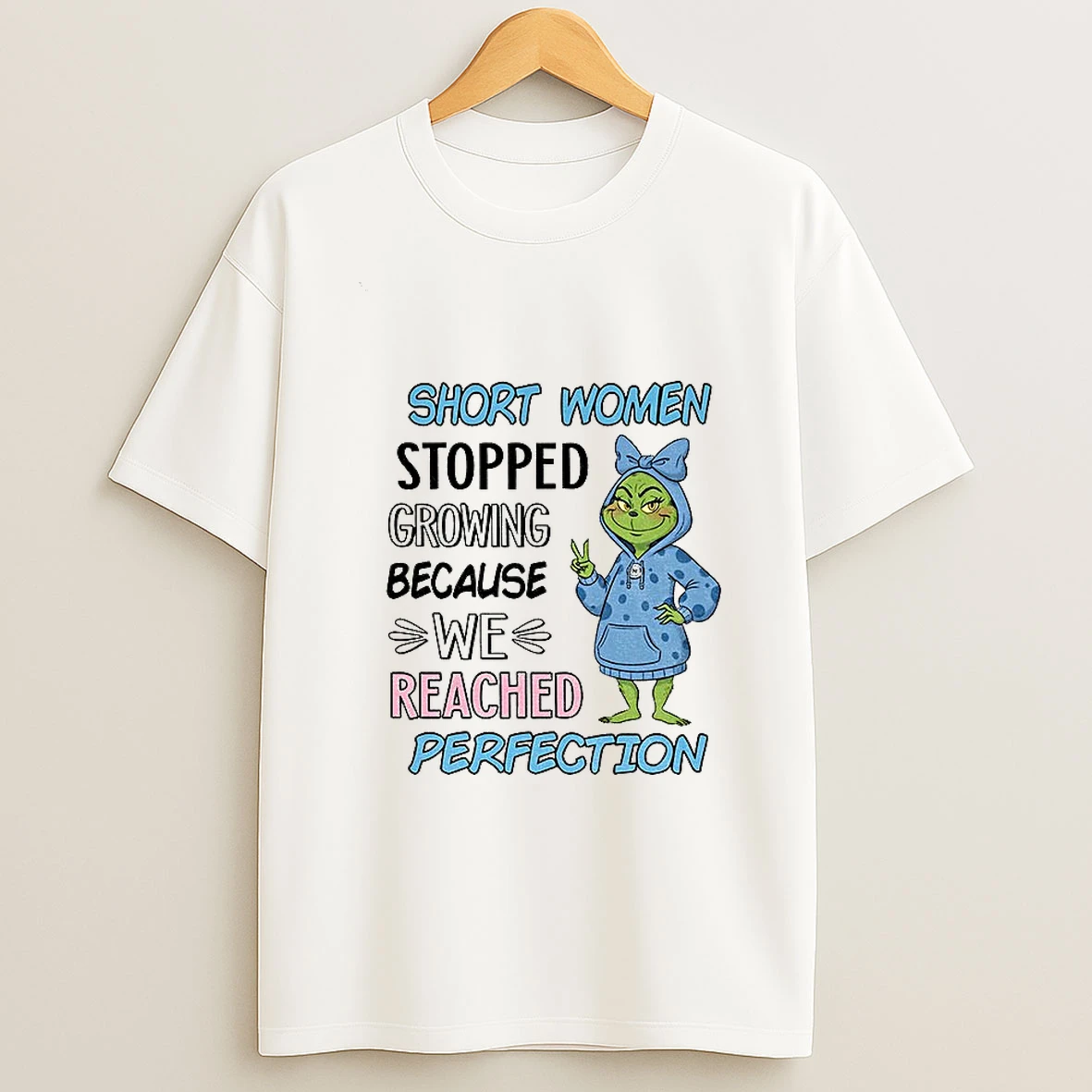 Grinch Short Women Stopped Growing Because We Reached Perfection Christmas Tshirt Hoodie