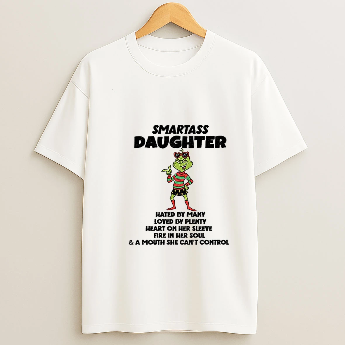 Grinch Smartass Daughter Hated By Many Loved By Plenty Heart On Her Sleeve Fire In Her Soul Christmas Tshirt Hoodie