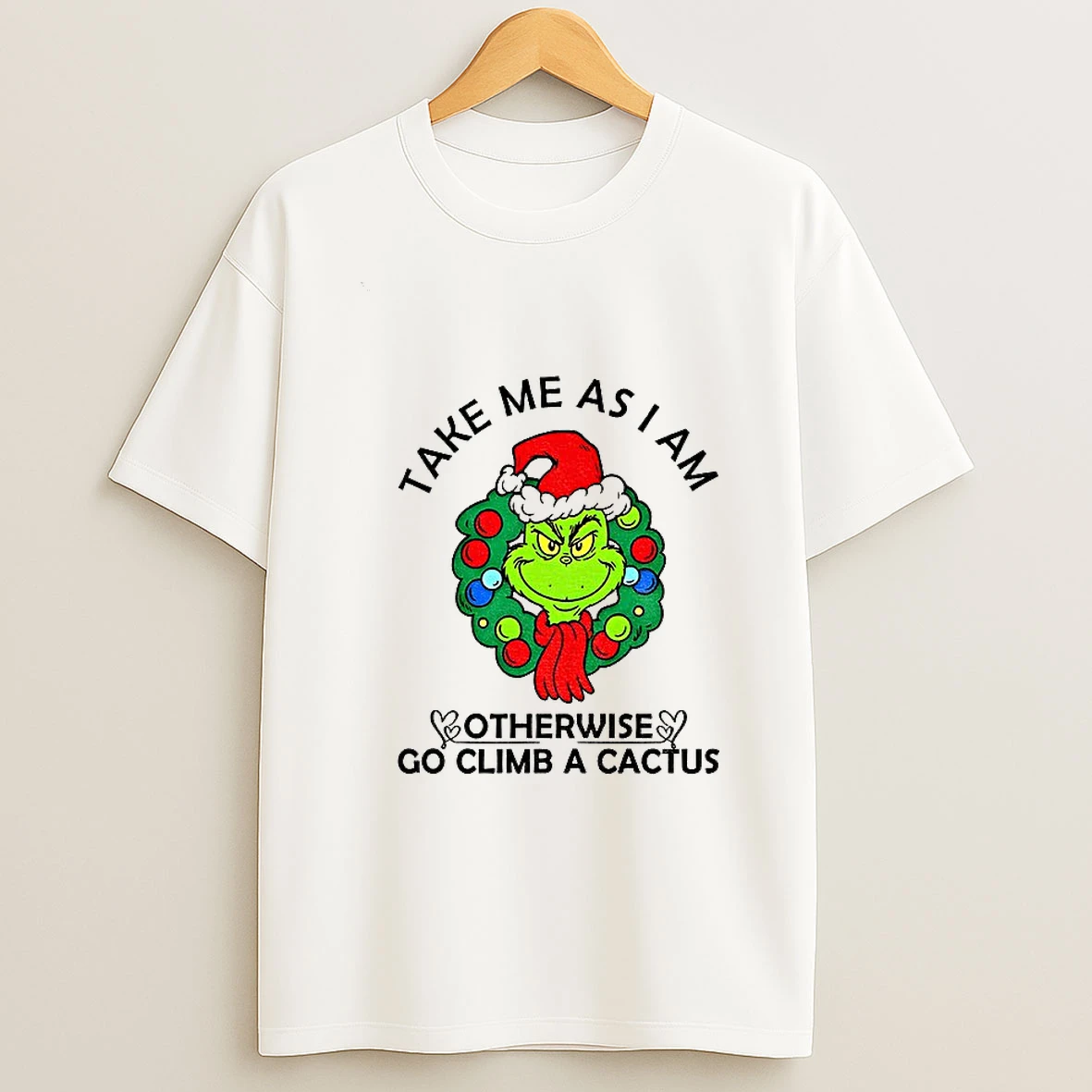 Grinch Take Me As Am I Otherwise Go Climb A Cactus Merry Christmas Tshirt Hoodie