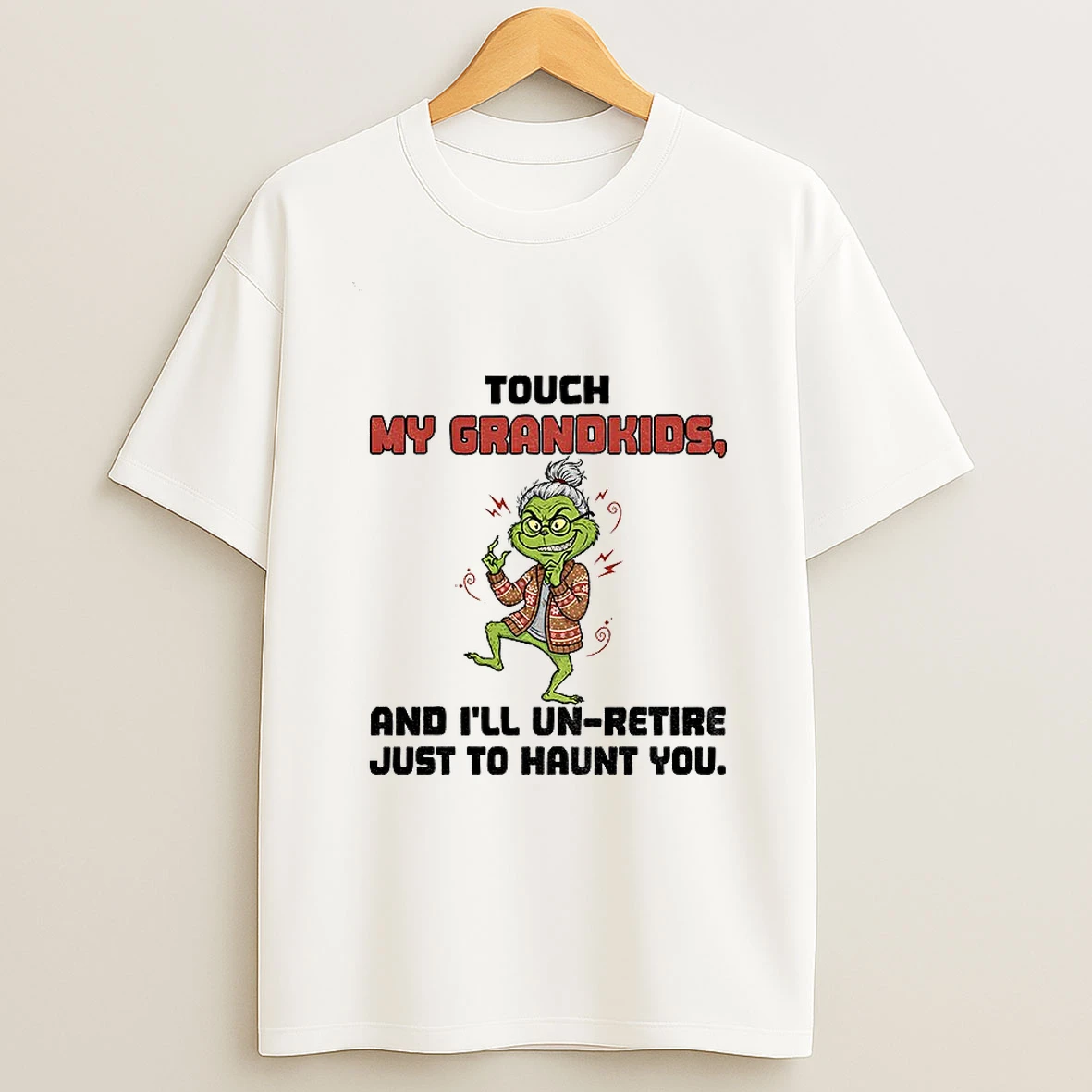 Grinch Touch My Grandkids And Ill Un Retire Just To Haunt You Christmas Tshirt Hoodie
