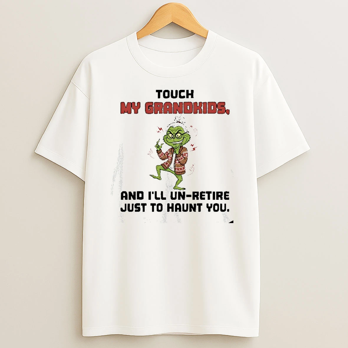 Grinch Touch My Grandkids And Ill Un Retire Just To Haunt You Tshirt Hoodie