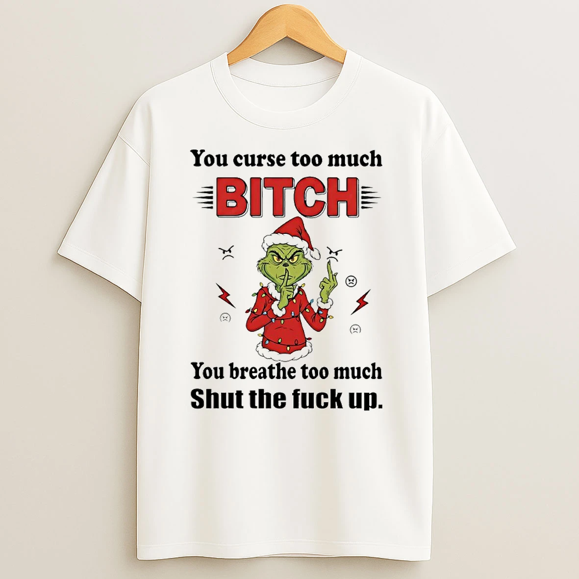Grinch You Curse Too Much Bitch You Breathe Too Much Shut The Fuck Up Circle Tshirt Hoodie