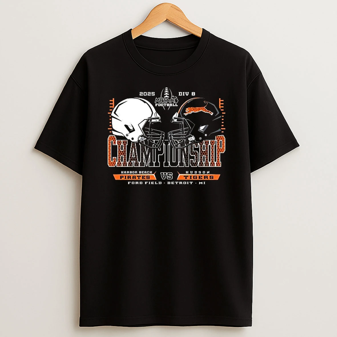 Harbor Beach Pirates Vs Hudson Tigers 2025 Div 8 Mhsaa Football Championship Ford Field Detroit Mi Tshirt Hoodie