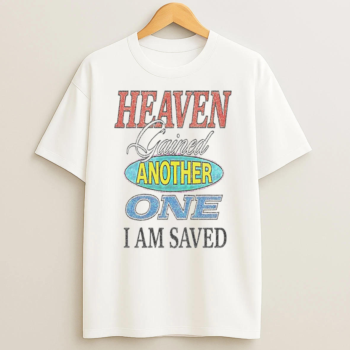 Heaven Gained Another One I Am Saved Circle Tshirt Hoodie