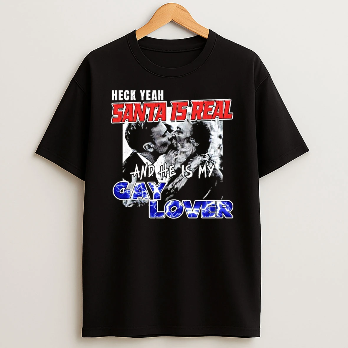 Heck Yeah Santa Is Real And He Is My Gay Lover Tshirt Hoodie