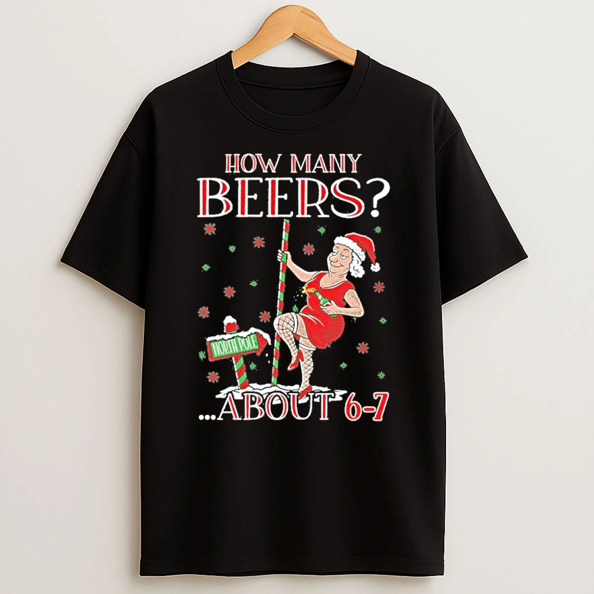 How Many Beers 6 7 Mrs Claus Ugly Tshirt Hoodie