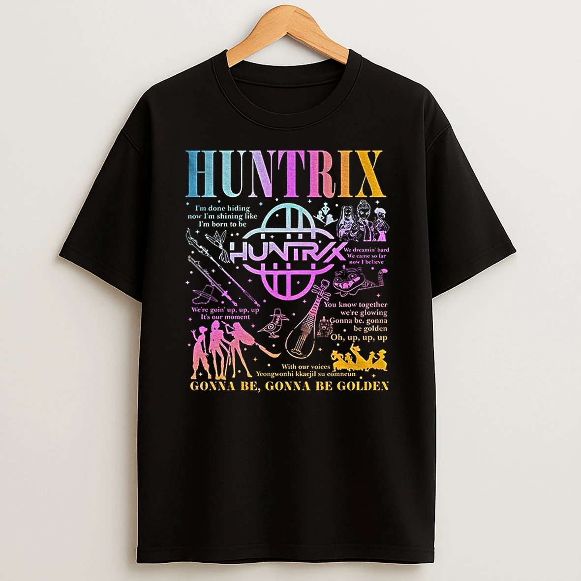 Huntrix Kpop Demon Hunters Im Done Hiding Now Im Shining Like Im Born To Be Gonna Be Gonna Be Golden Tshirt Hoodie