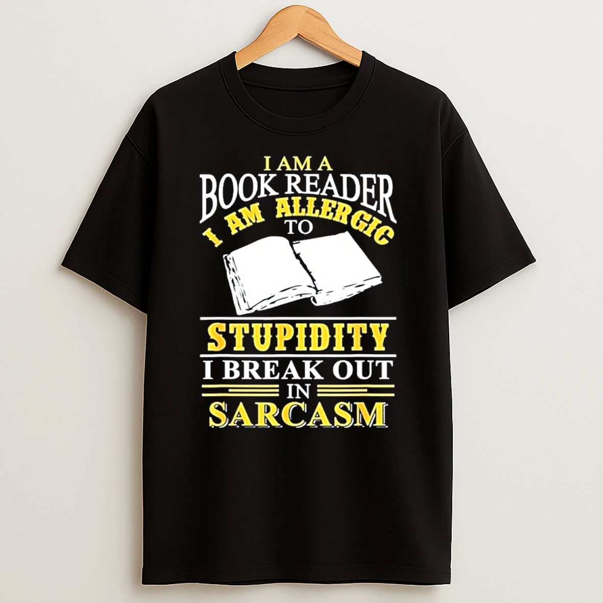 I Am A Book Reader I Am Aller Gio Stupidity I Break Out In Sarcasm Tshirt Hoodie