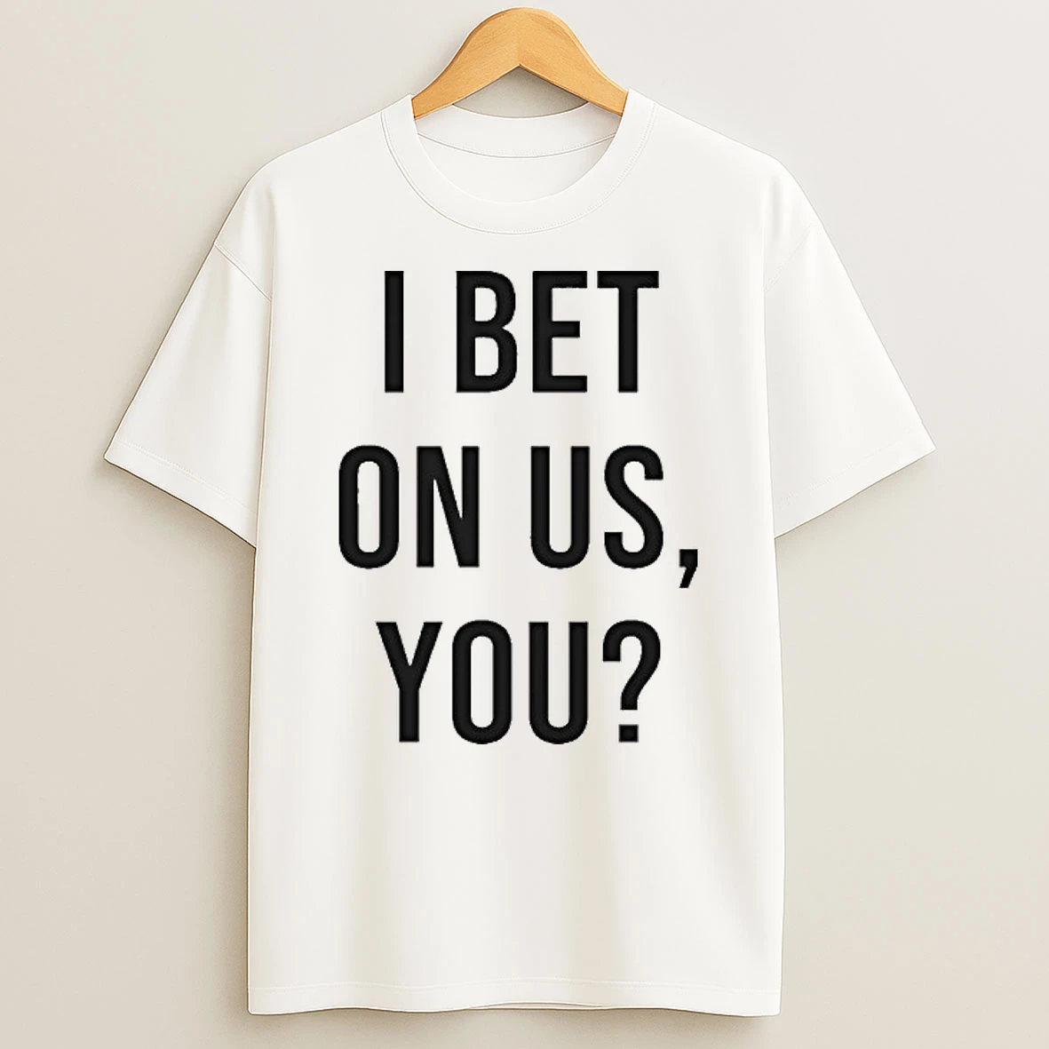 I Bet On Us You Tshirt Hoodie