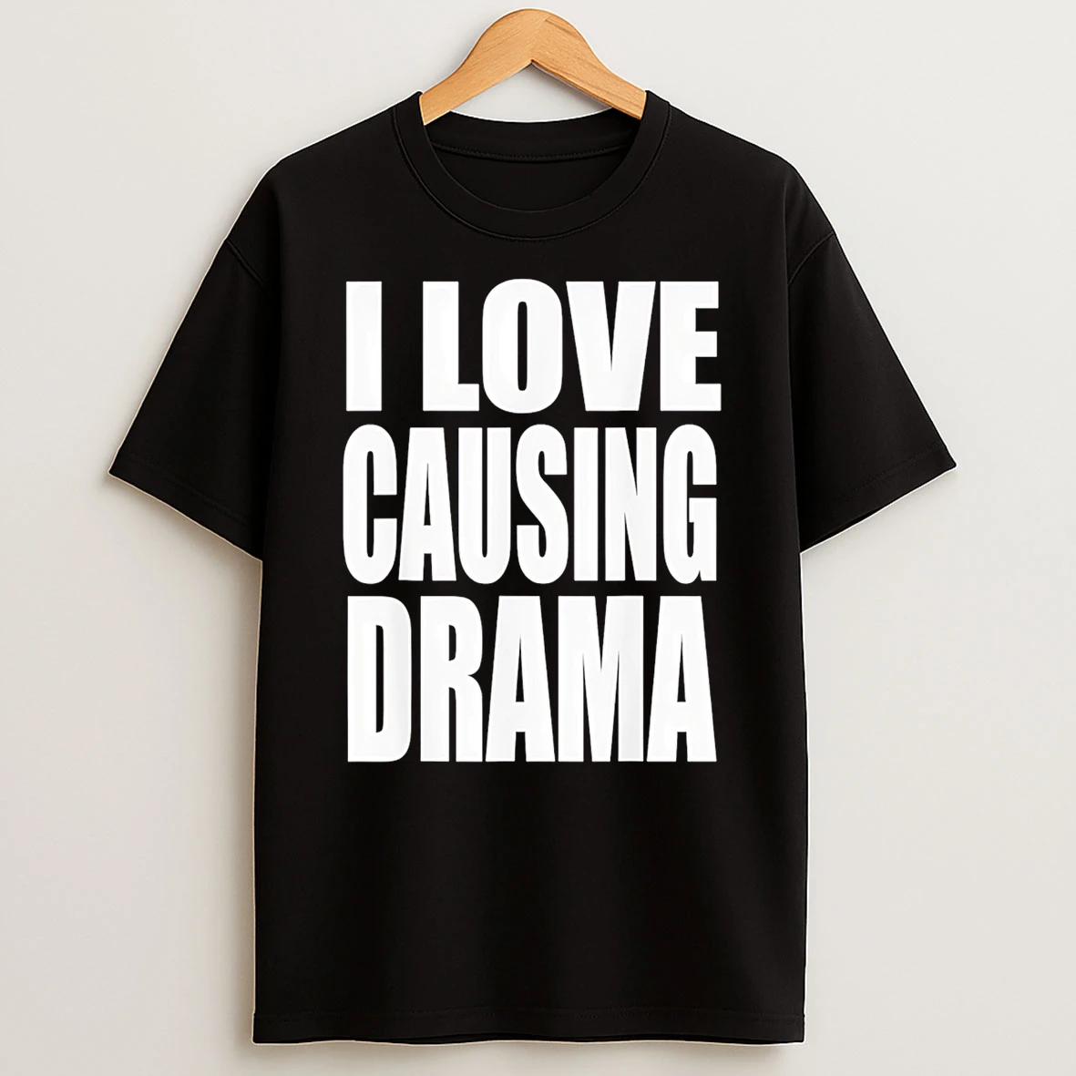 I Love Causing Drama Tshirt Hoodie