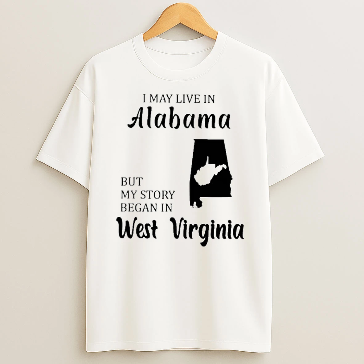 I May Live In Alabama But My Story Began In West Virginia Tshirt Hoodie