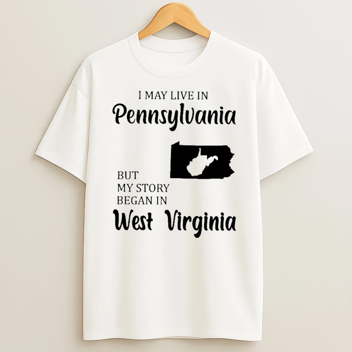 I May Live In Pennsylvania But My Story Began In West Virginia Tshirt Hoodie